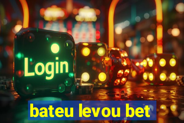 bateu levou bet